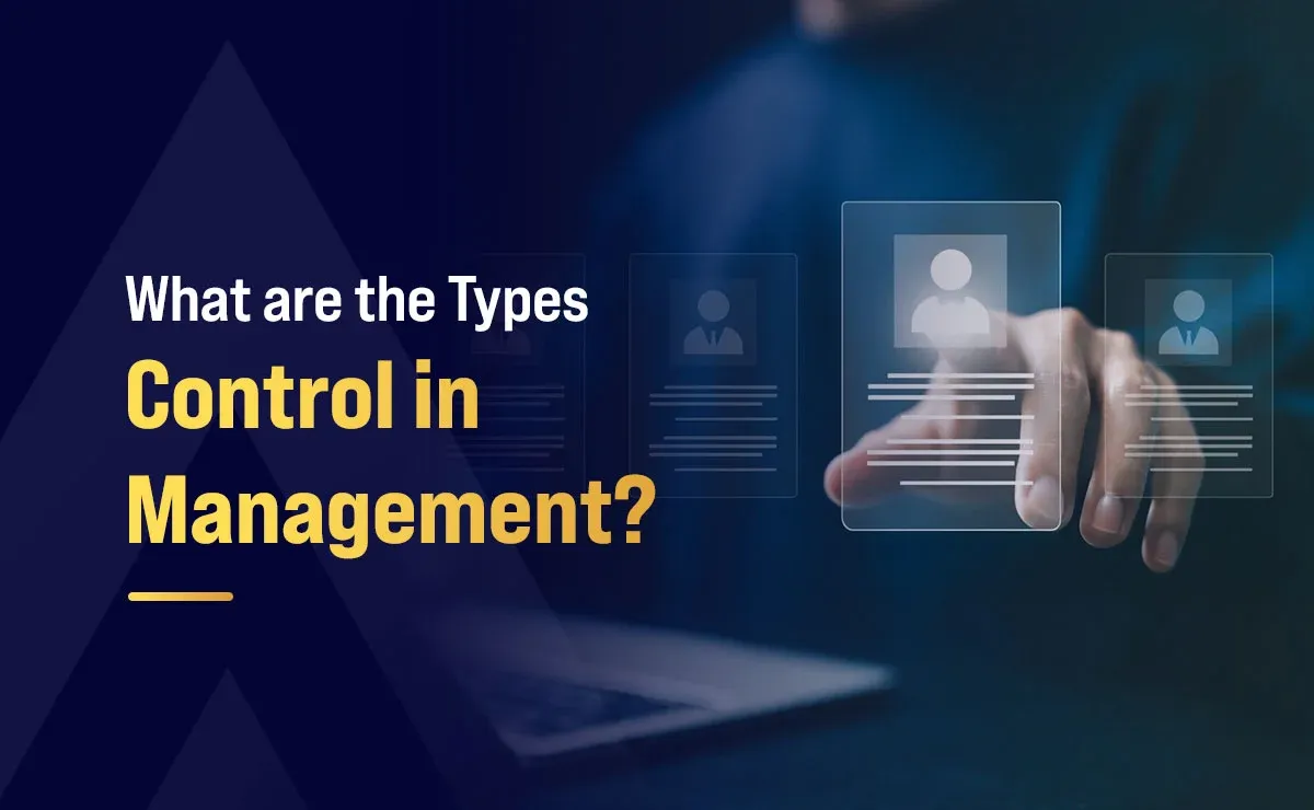 What are the Types of Control in Management?