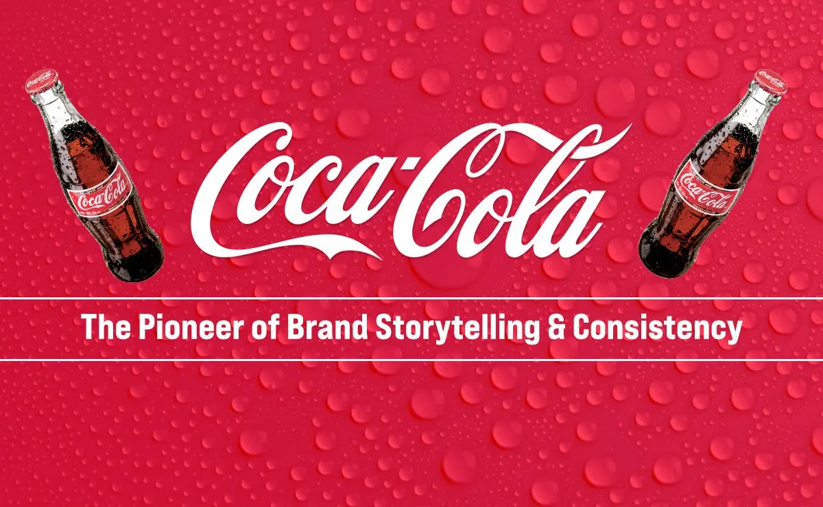 Coca-Cola: The Pioneer of Brand Storytelling and Consistency