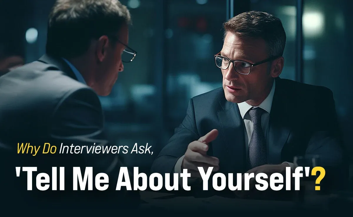 Why Do Interviewers Ask, 'Tell Me About Yourself'?