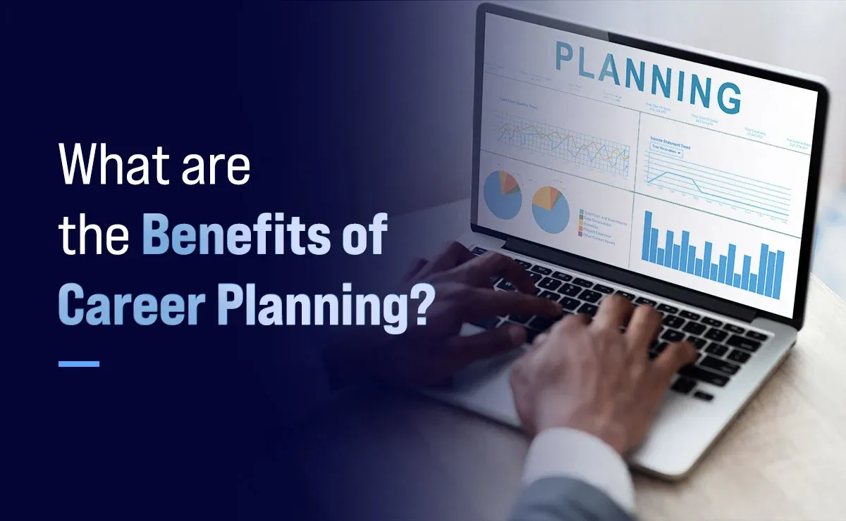 What are the Benefits of Career Planning?