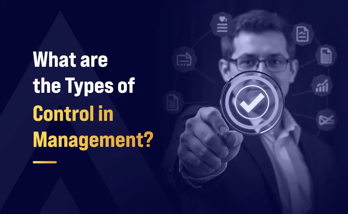 What are the Types of Control in Management?