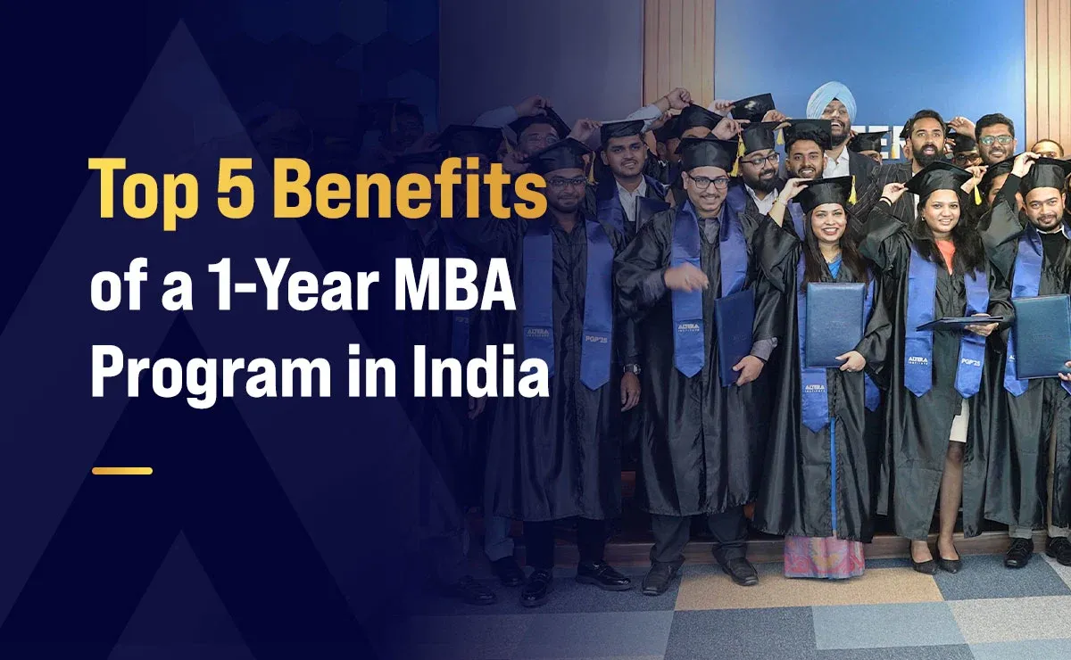 Top 5 Benefits of a 1-Year MBA Program in India