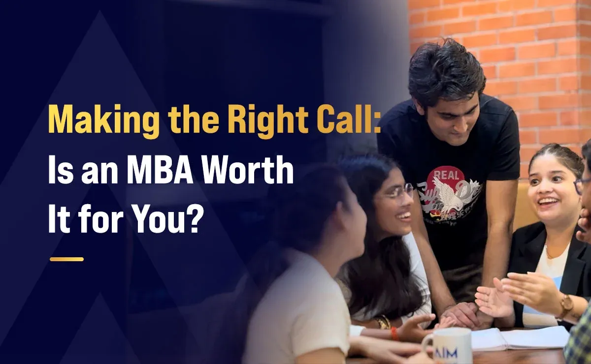 Making the Right Call: Is an MBA Worth It for You?