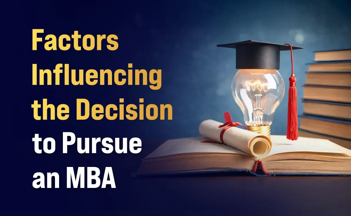 Factors Influencing the Decision to Pursue an MBA