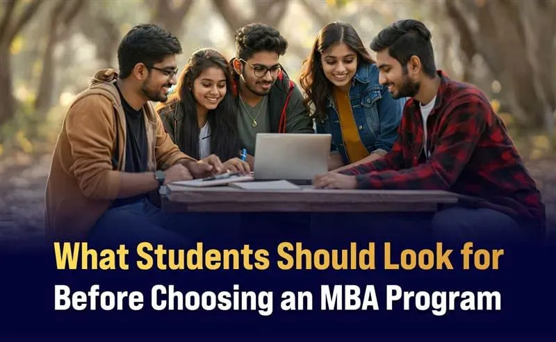 What Students Should Look for Before Choosing an MBA Program