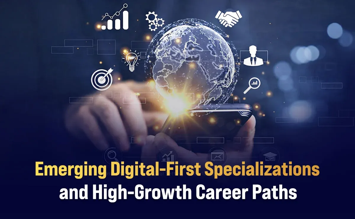 Emerging Digital-First Specializations and High-Growth Career Paths
