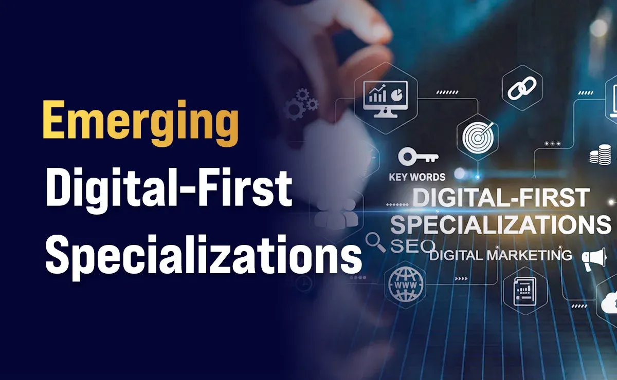 Emerging Digital-First Specializations