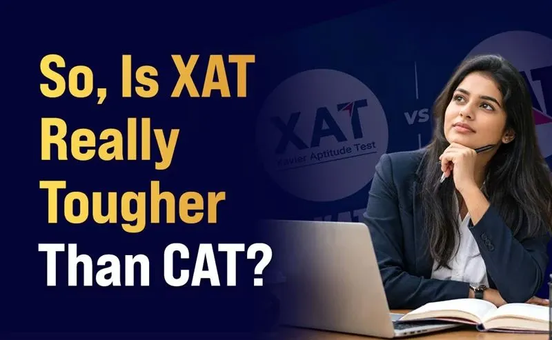 So, Is XAT Really Tougher Than CAT?