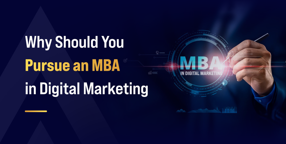 Why Should You Pursue an MBA in Digital Marketing?