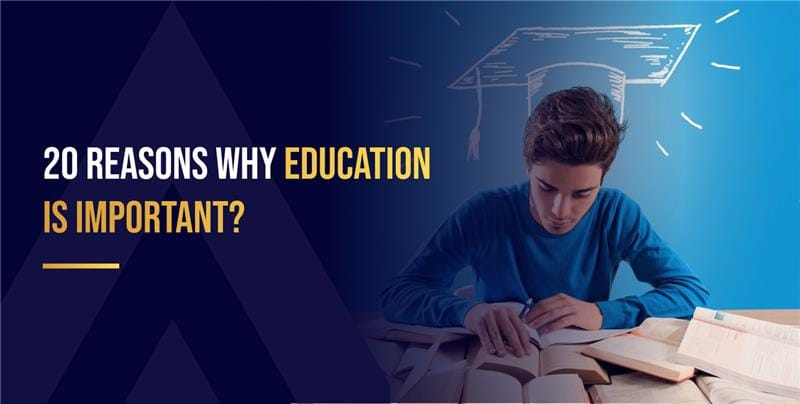 20 Reasons Why Education Is Important?