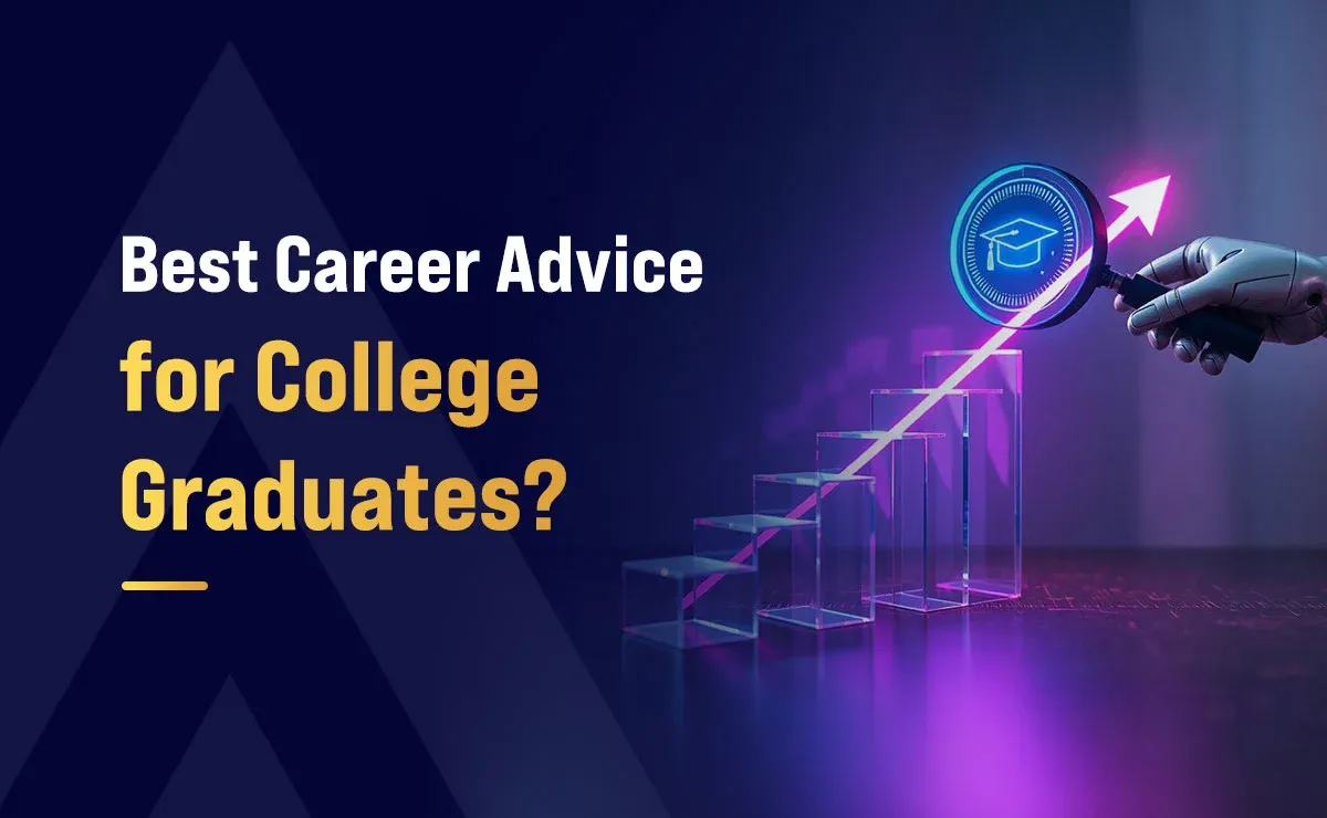 What is the Best Career Advice for College Graduates?