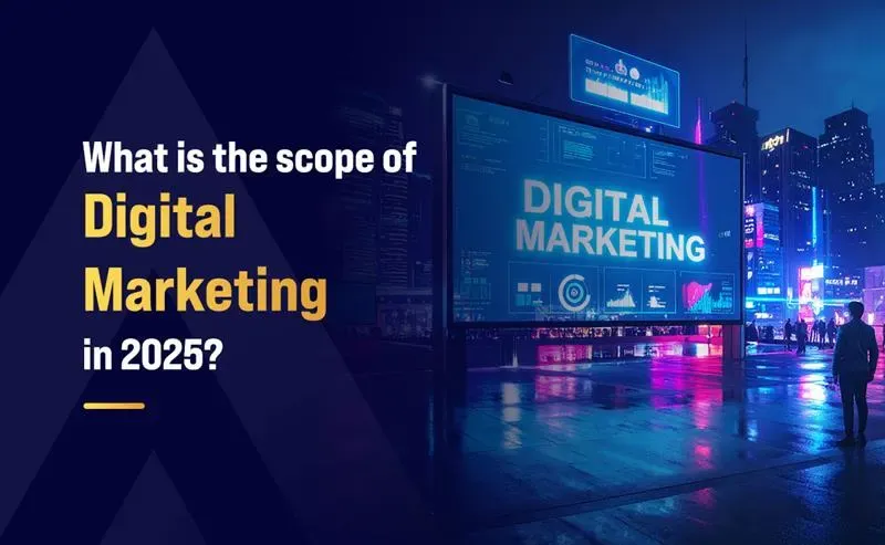 What is the Scope of Digital Marketing in 2025?