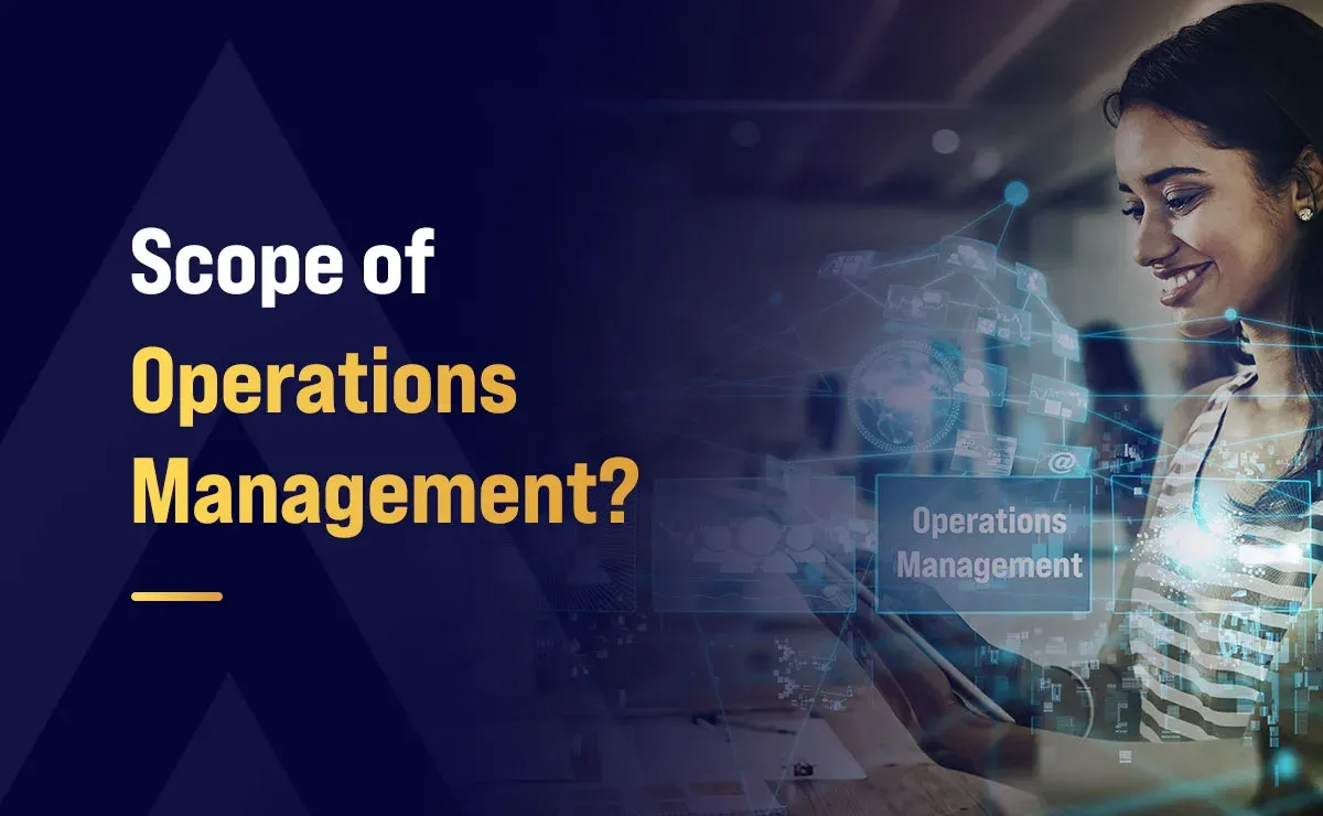 What is the Scope of Operations Management?