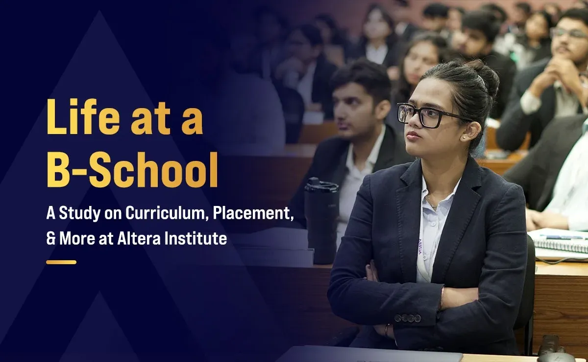 Life at a B-school: A Study on Curriculum, Placement, & More at Altera Institute