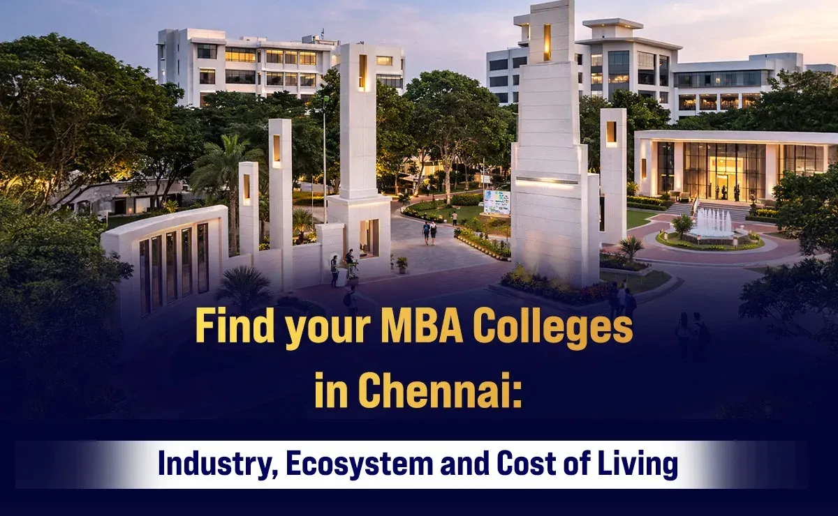 Find your MBA Colleges in Chennai: Industry, Ecosystem and Cost of Living