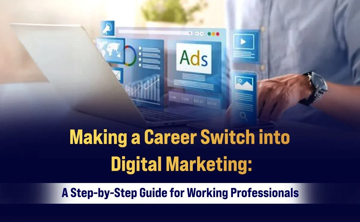 Making a Career Switch into Digital Marketing: A Step-by-Step Guide for Working Professionals
