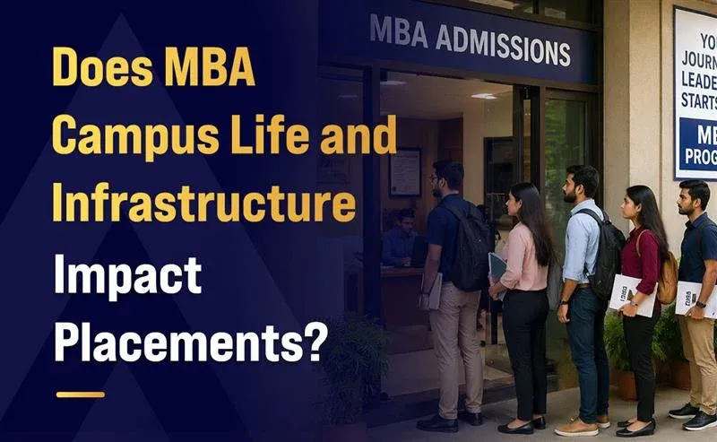 Does MBA Campus Life and Infrastructure Impact Placements?