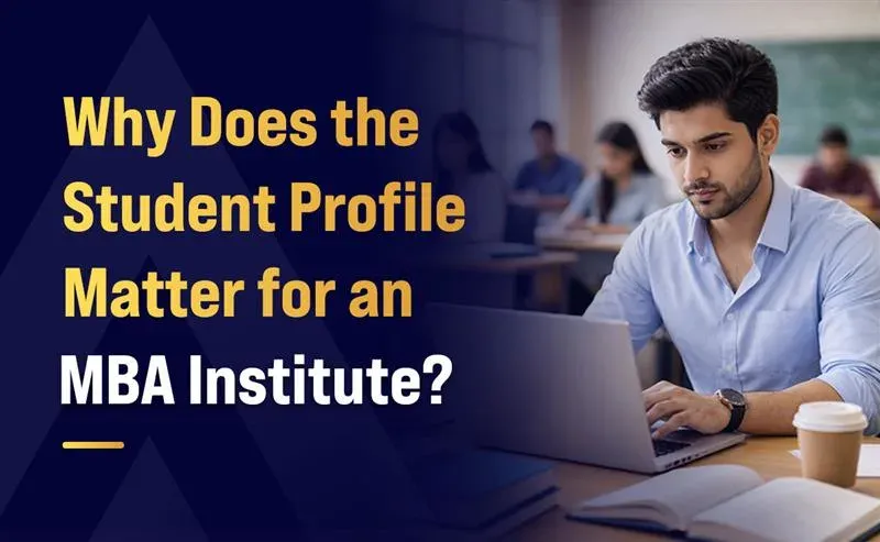 Why Does the Student Profile Matter for an MBA Institute?