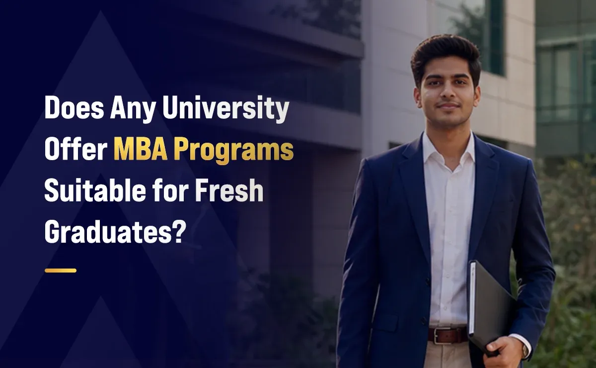 Does Any University Offer MBA Programs Suitable for Fresh Graduates?