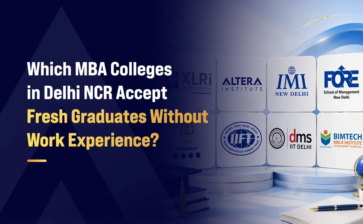 Which MBA Colleges in Delhi NCR Accept Fresh Graduates Without Work Experience?