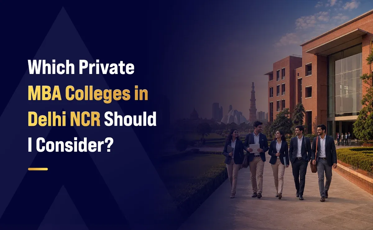 Which Private MBA Colleges in Delhi NCR Should I Consider?