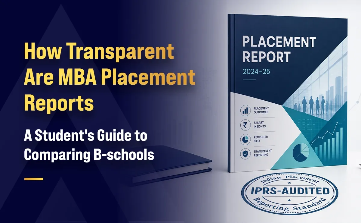How Transparent Are MBA Placement Reports: A Student's Guide to Comparing B-Schools