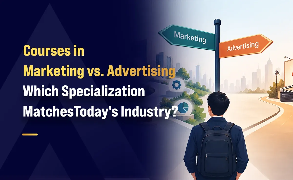 Courses in Marketing vs. Advertising: Which Specialization Matches Today's Industry?