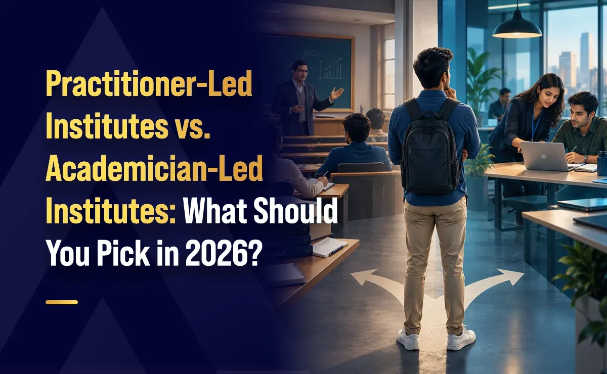 Practitioner-Led Institutes vs. Academician-Led Institutes: What Should You Pick in 2026?