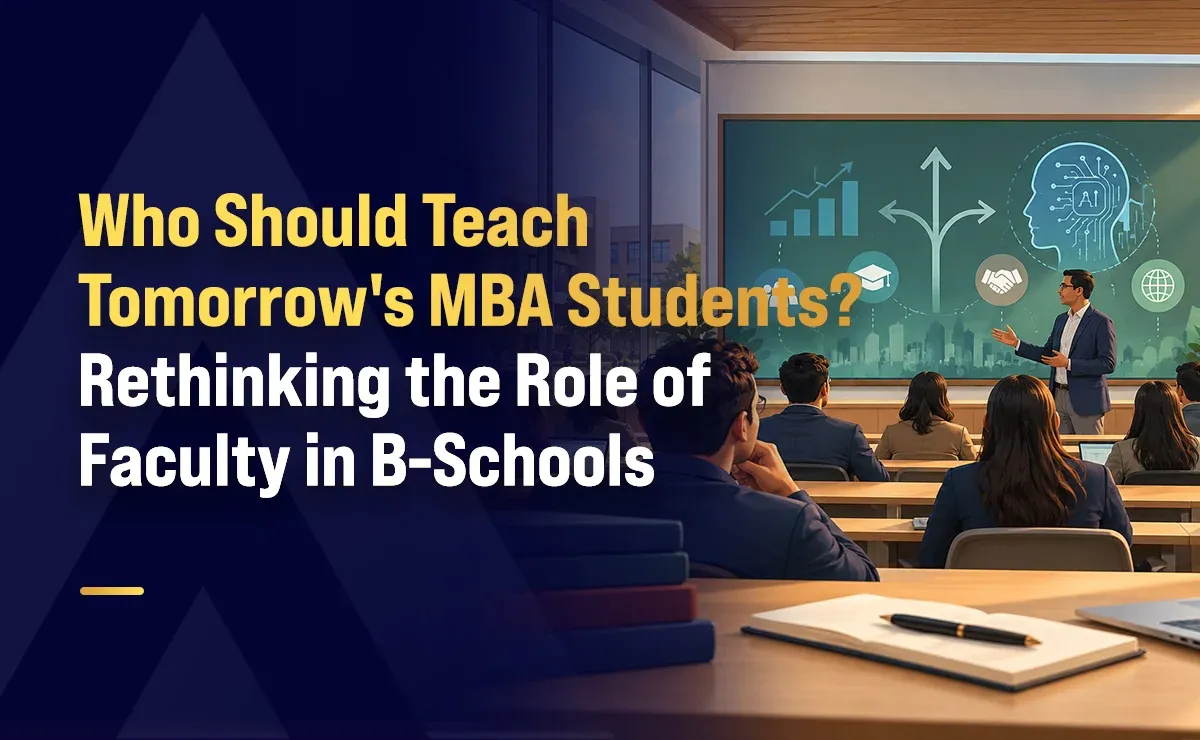 Who Should Teach Tomorrow's MBA Students? Rethinking the Role of Faculty in B-Schools