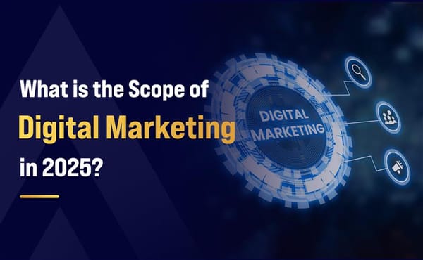 What is the Scope of Digital Marketing in 2025?