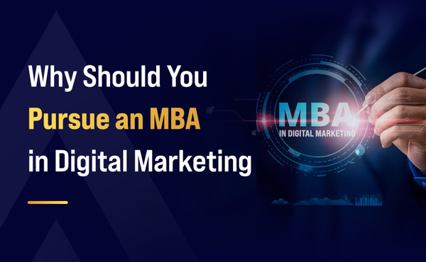 Why Should You Pursue an MBA in Digital Marketing?