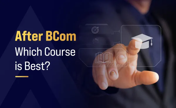 After BCom Which Course is Best?