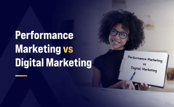 Performance Marketing vs Digital Marketing: What is the Difference?