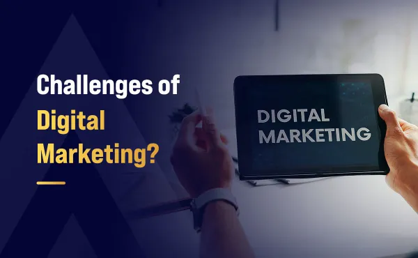 What are the Challenges of Digital Marketing?