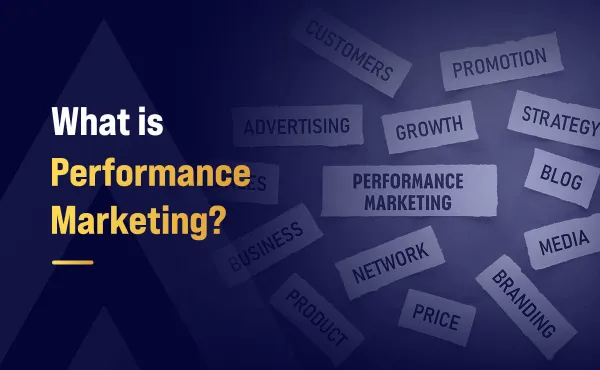 What is Performance Marketing?