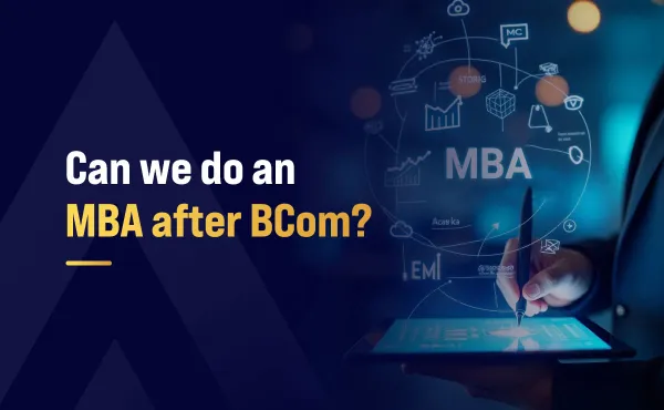 Can we do an MBA after BCom?