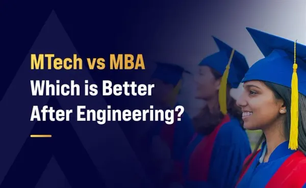 MTech vs MBA: Which is Better After Engineering?