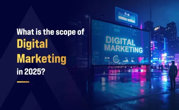 What is the Scope of Digital Marketing in 2025?