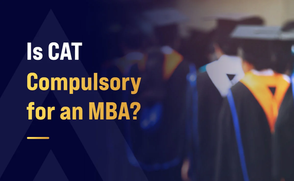 Is CAT Compulsory for an MBA?