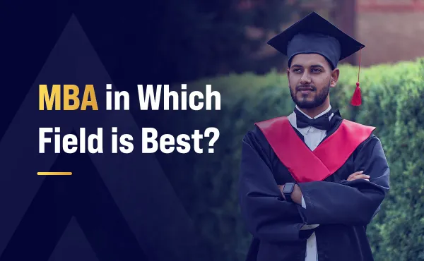 MBA in Which Field is Best?