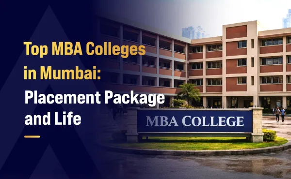 Top MBA Colleges in Mumbai: Placement Package and Life