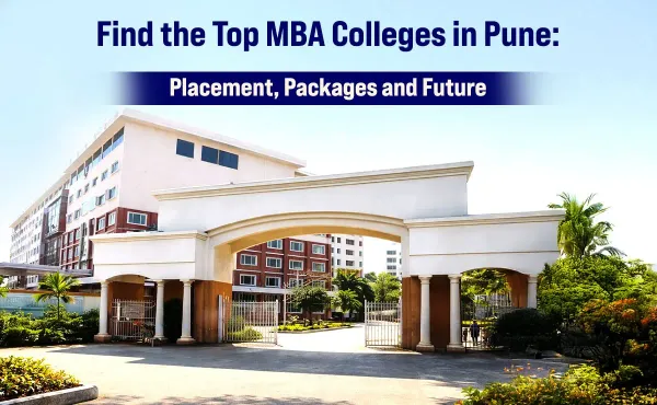 Find the Top MBA Colleges in Pune: Placement Packages and Future
