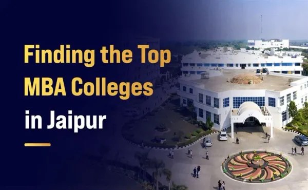 Finding the Top MBA Colleges in Jaipur