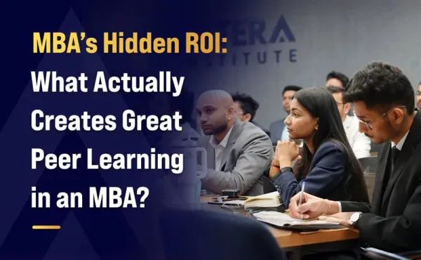 MBA’s Hidden ROI: What Actually Creates Great Peer Learning in an MBA?