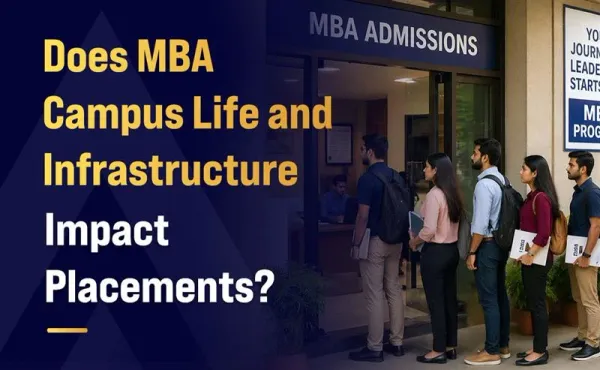 Does MBA Campus Life and Infrastructure Impact Placements?