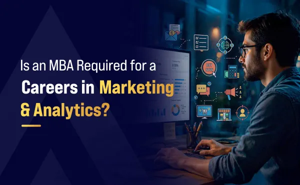 Is an MBA required for a Career in Marketing & Analytics?