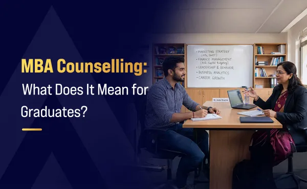 MBA Counselling: What Does It Mean for Graduates?