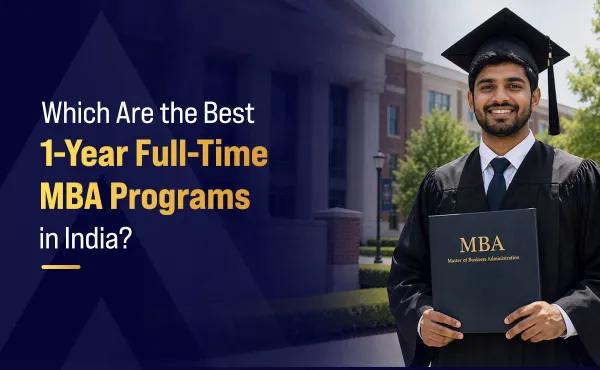 Which Are the Best 1-Year Full-Time MBA Programs in India?