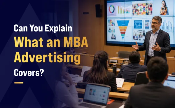 Can You Explain What an MBA in Advertising Covers?