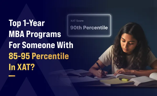 Top 1-Year MBA Programs for Someone in the 85-95 Percentile in XAT?